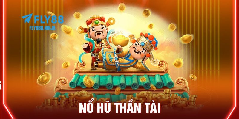 Nổ Hũ Thần Tài - Trò Chơi Được Yêu Thích Nhất Hiện Nay 4 Nổ hũ thần tài